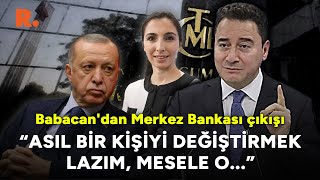 quotAsıl bir kişiyi değiştirmek lazım mesele o” Babacandan Merkez Bankası çıkışı [upl. by Aynotak633]