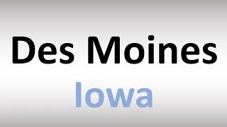 How to Pronounce Des Moines Iowa [upl. by Lubow]