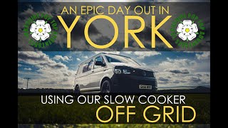 USING OUR SLOW COOKER OFF GRID  Day Out In York  VW T6 Camper Van [upl. by Fritzie]