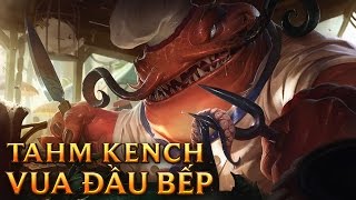 Tahm Kench Vua Đầu Bếp  Master Chef Tahm Kench  Skins lol [upl. by Anaile]