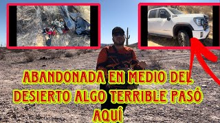 Camioneta abandonada en el desierto algo terrible pasó aqui [upl. by Pheni]