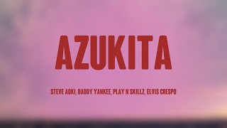 Azukita  Steve Aoki Daddy Yankee Play N Skillz Elvis Crespo Lyrics Version 💭 [upl. by Arnelle]