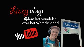 Vlog 312 Lizzy wandelt etappe 8 van het Waterliniepad [upl. by Maxantia624]