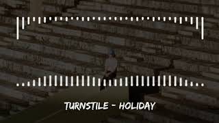 TURNSTILE  HOLIDAY [upl. by Grote]