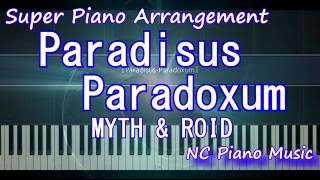 【超絶ピアノ】ParadisusParadoxum MYTH amp ROID Arrengement スーパーピアノアレンジReゼロから始める異世界生活OP2【フル full】 [upl. by Plerre]