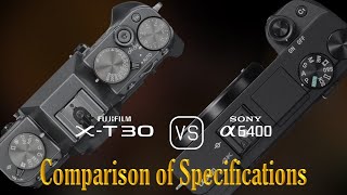 Fujifilm XT30 vs Sony A6400 A Comparison of Specifications [upl. by Sula]