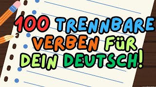 100 Trennbare Verben für dein Deutsch Entdecke spannende Beispiele und teste dein Wissen [upl. by Sitoel]