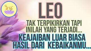 ZODIAK LEO  LUAR BIASAKEAJAIBAN MUNCUL DARI HASIL KEBAIKAN MUtarotzodiakleoleotarot [upl. by Coughlin]