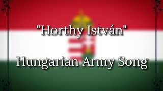 quotHorthy Istvánquot  Hungarian Army Song [upl. by Nnairol]