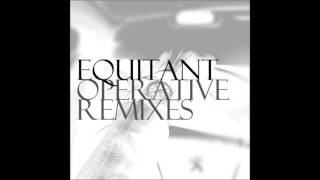 Equitant  Operative Millimetric Remix [upl. by Herzen]