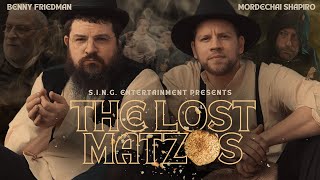 The Lost Matzos  Benny Friedman Mordechai Shapiro amp Aryeh Kunstler  SING Entertainment Pesach 24 [upl. by Nalat]