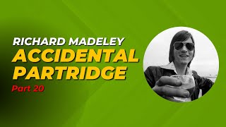 Richard Madeley Part20  Accidental Partridge [upl. by Suzette921]