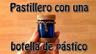 030 Pastillero reciclando una botella de plástico [upl. by Lelith]