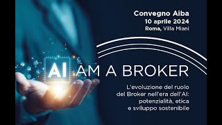 AI AM A BROKER  Convegno AIBA 2024 [upl. by Holzman]