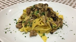 Pappardelle Funghi e Salsiccia [upl. by Takeo]