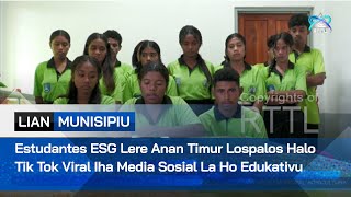 Estudantes ESG Lere Anan Timur Lospalos Halo Tik Tok Viral Iha Media Sosial La Ho Edukativu [upl. by Llerrat754]