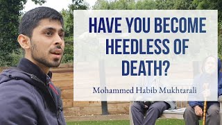 Have you become heedless of death Lecture by Mohammed Habib Mukhtarali ENG SUBS [upl. by Goodard]