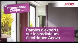 Paroles dexperts sur le chauffage électrique Acova  Lexpérience confort [upl. by Marcelia]