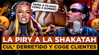 LA PIRY RETA A LA SHAKATAH A FAJARSE COMO DOS HOMBRES “ERES UNA COGE CLIENTES Y CUL DERRETIDO” [upl. by Yenroc]