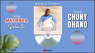 MAYIENGA SELECTOR CHUNY DHANO [upl. by Omsare707]