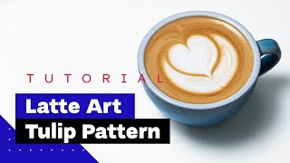 Latte Art For Beginners How To Pour Tulip Latte Art Tutorial 🌷 [upl. by Tiat]