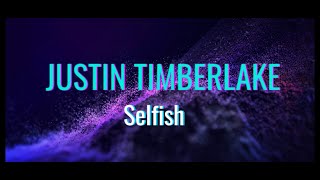 JUSTIN TIMBERLAKESELFISH LYRICS [upl. by Dinny923]