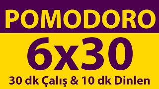 Pomodoro Tekniği  6 x 30 Dakika  30 dk Çalış amp 10 dk Dinlen  Pomodoro Sayacı  Alarmlı  Müziksiz [upl. by Rehsa]