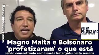 Magno Malta e Bolsonaro profetizaram o que está sendo concretizado com Israel e Netanyahu [upl. by Ilenna124]