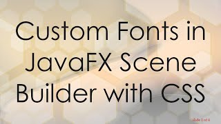 Custom Fonts in JavaFX Scene Builder with CSS [upl. by Reld]