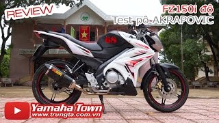 FZ150i độ cánh gà và test pô AKRAPOVIC ✔ [upl. by Pero21]