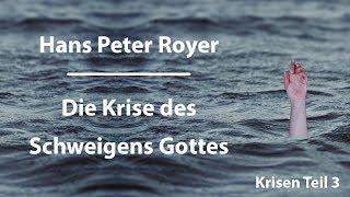 Hans Peter Royer  Die Krise des Schweigens Gottes Teil 36 wwwhanspeterroyercom [upl. by Larimer]