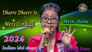 Dheere Dheere Se Meri Zindagi Mein Aana  Anushka Patra Indian Idol  💕 সেরা গান  New Song [upl. by Fleta]