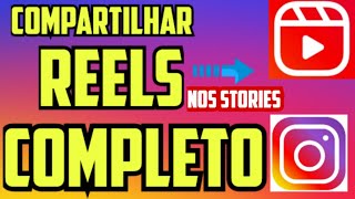 COMO COMPARTILHAR REELS COMPLETO NOS STORIES DO INSTAGRAM 2023 [upl. by Lisabeth]