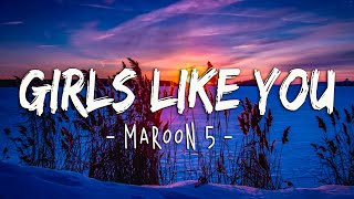 Maroon 5  Girls Like You Lyrics ft Cardi B [upl. by Palumbo]