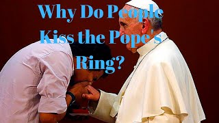 Why Do People Kiss The Popes Ring and Bow to him like a King [upl. by Narra]