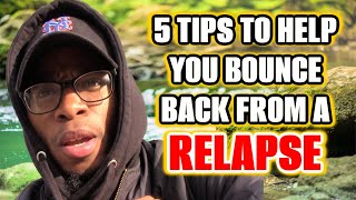 5 Tips To Help You Bounce Back From A Relapse THESE ARE VITAL [upl. by Garvin]