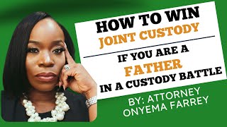 What Fathers Need To Do To Win Joint Custody In A Custody Battle [upl. by Ginny]