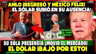 AMLO ¡REGRESA Y EL DÓLAR BAJA ANTE EL PESO OPOSITORES RABIOSOS BENDITO DIOS ¡ESTA BIEN [upl. by Hobie919]