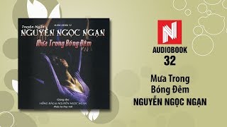 Nguyễn Ngọc Ngạn  Mưa Trong Bóng Đêm Audiobook 32 [upl. by Calva]