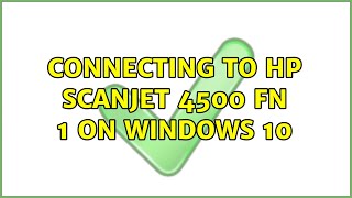 Connecting to HP ScanJet 4500 FN 1 on Windows 10 [upl. by Allemrac511]