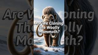 Are We Cloning The Woolly Mammoth [upl. by Quita]