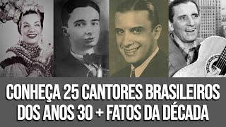 CONHEÇA 25 CANTORES BRASILEIROS DOS ANOS 30 [upl. by Anawqahs]