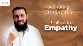 Cultivating Character  Season 1  EP04 Cultivating Empathy  Sheikh Belal Assaad [upl. by Quarta90]