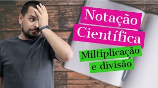 Notação Científica  Multiplicação e Divisão [upl. by Nagn899]