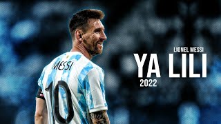 Lionel Messi ► Ya Lili ● Skills amp Goals 2022  HD [upl. by Waverly]