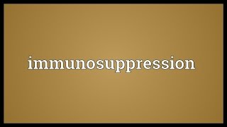 Immunosuppression Meaning [upl. by Warford]