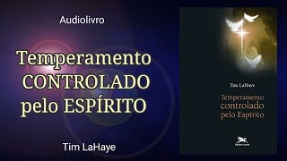 Livro Temperamento CONTROLADO pelo ESPÍRITO  Tim LaHaye [upl. by Ahsatsan361]