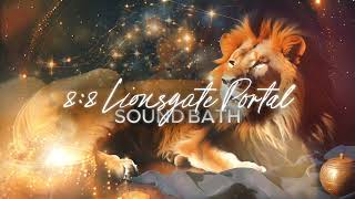 Sound Bath for the 88 Lionsgate Portal  Open to Powerful Energies amp Manifest Your Desires [upl. by Lamhaj836]