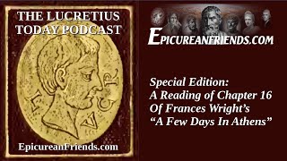 Lucretius Today Episode 192  Special Edition  Chapter 16 of quotA Few Days In Athensquot [upl. by Adnawyt388]