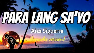 PARA LANG SAYO  AIZA SIGUERRA karaoke version [upl. by Shaughn211]